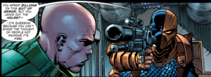 Deathstroke aponta bem a mentalidade egocentrica de Luthor. Que gastou bilhões em uma armadura, mas não incluiu um capacete, pois ele não quer nem pensar na ideia de que as pessoas não saibam que é ele quem está vestindo.